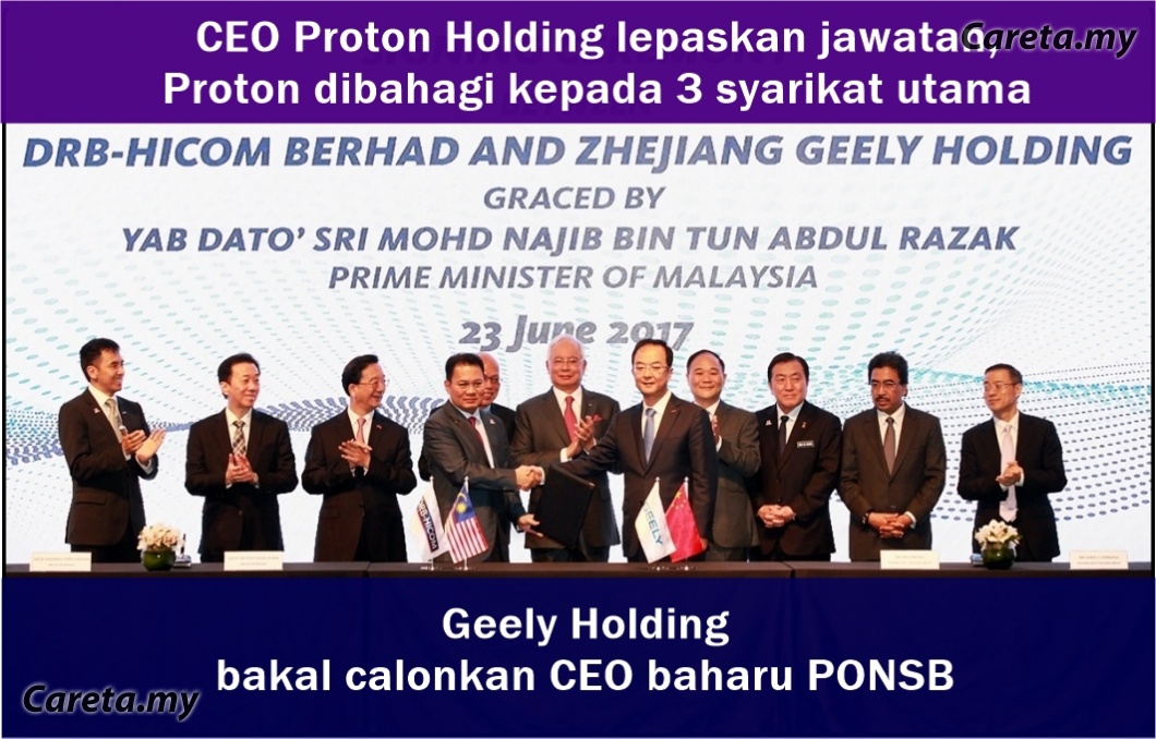 CEO Proton Holding lepaskan Jawatan untuk pelan baharu DRB-HICOM dan Zheliang Geely Holding Group 